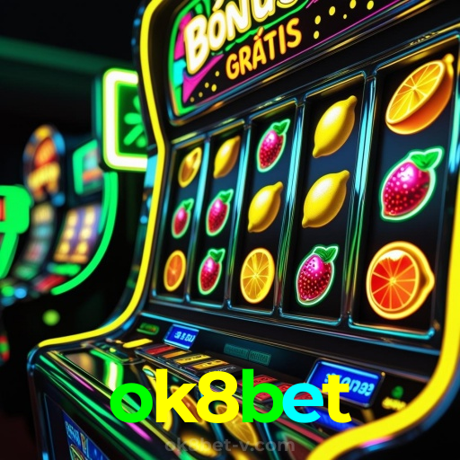 ok8bet：Aposte no futebol e jogue os melhores jogos de cassino para grandes vitórias!